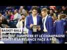 Champagne Basket - Pau-Lacq Orthez : l'avant-match avec Vincent Dumestre