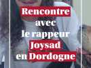 Rencontre avec le rappeur Joysad en Dordogne