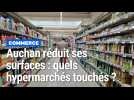 Auchan va réduire ses surfaces de vente : quels hypermarchés touchés dans le Nord - Pas-de-Calais ?