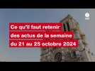 VIDÉO. Ce qu'il faut retenir des actus de la semaine du 21 au 25 octobre 2024