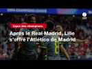 VIDÉO. Ligue des champions. Après le Real Madrid, Lille s'offre l'Atlético de Madrid