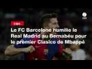 VIDÉO. Liga. Le FC Barcelone humilie le Real Madrid au Bernabéu pour le premier Clasico de Mbappé