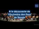 A la découverte de l'Orchestre des Pays de Savoie