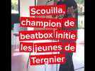 Tergnier: interview de Scouilla champion de beat box