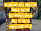 Le Havre et sa région. On fait quoi ce week-end de 2 et 3 novembre ?