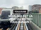 Qui est la voix du métro Toulousain ?