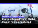 Pourquoi Donald Trump était-il dans un camion-poubelle ?