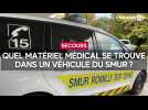 Quel matériel trouve-t-on dans un véhicule du Smur (Structure mobile d'urgence et de réanimation) ?