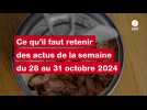 VIDÉO. Ce qu'il faut retenir des actus de la semaine du 28 au 31 octobre 2024