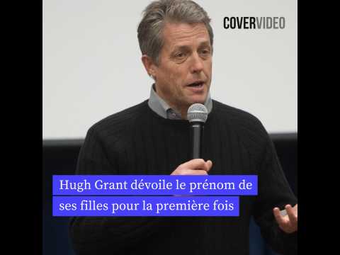 VIDEO : Hugh Grant dvoile le prnom de ses filles pour la premire fois