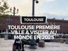 Toulouse ville numéro 1 à visiter en 2025