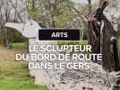 Le sculpteur en bord de route dans le Gers