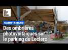 Pose d'ombrières photovoltaïques sur le parking du Leclerc Saint Amand les Eaux