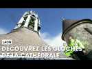 Découvrez les cloches de la cathédrale de Laon