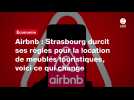 VIDÉO. Airbnb : Strasbourg durcit ses règles pour la location de meublés touristiques, voici ce qui change