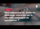 VIDEO. Recrudescence du Covid-19 : êtes-vous concerné par la nouvelle campagne de vaccination ?