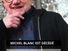 Michel Blanc est décédé - L'acteur et réalisateur avait 72 ans