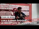 Avant-match Stade de Reims - Montpellier avec Luka Elsner