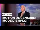 Motion de censure : mode d'emploi