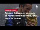 VIDÉO. Équipe de France. Antoine Griezmann annonce sa retraite internationale, une page se tourne