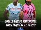 Top 14 - Quelle équipe parisienne vous inquiète le plus ?