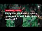 VIDÉO. Saint-Etienne - Auxerre : sur quelle chaîne et à quelle heure voir le match de Ligue 1 en direct ?