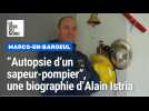 « Autopsie d'un sapeur-pompiers », une biographie au scalpel signée du Marquois Alain Istria