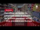 VIDEO. Carrefour va tester le paiement avec la paume de la main pendant les JO : « Une première en Europe 