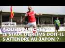 Quatre adversaires pour le Stade de Reims lors de son stage au Japon