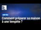 Comment préparer sa maison à une tempête ?