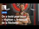 On a testé pour vous Highton, le temple de la fléchette à Euratechnologies