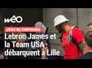 L'arrivée de Lebron James et la Team USA à la gare Lille Europe