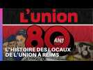 L'histoire des locaux de L'union à Reims ...