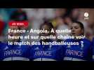 VIDÉO. France - Angola. À quelle heure et sur quelle chaîne voir le match des handballeuses aux JO 2024 ?