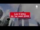 VIDÉO. Les 5 infos du 1er août 2024