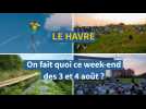 Le Havre. On fait quoi ce week-end des 3 et 4 août ?