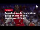 VIDÉO. JO 2024 - Basket. À quelle heure et sur quelle chaîne TV voir Allemagne - Grèce ?