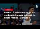 VIDÉO. JO 2024 - Basket. À quelle heure et sur quelle chaîne voir le quart de finale France - Canada ?