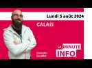 Toute l'actualité Minute de l'Info Calais : La Minute de l'info de Nord Littoral du mercredi 31 juillet