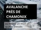 Avalanche près de Chamonix : au moins un mort et quatre blessés