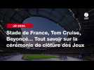 VIDÉO. JO 2024. Stade de France, Tom Cruise, Beyoncé... Tout savoir sur la cérémonie de clôture des Jeux