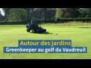 Autour des jardins : greenkeeper au golf du Vaudreuil