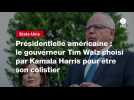 VIDEO. Présidentielle américaine : le gouverneur Tim Walz choisi par Kamala Harris pour être son colistier