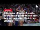 VIDÉO.Allemagne - France. À quelle heure et sur quelle chaîne voir le quart de basket féminin aux JO 2024