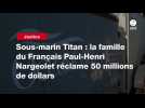 VIDÉO. Sous-marin Titan : la famille du Français Paul-Henri Nargeolet réclame 50 millions de dollars