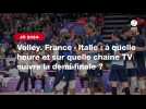 VIDÉO. JO 2024 - Volley. France - Italie : à quelle heure et sur quelle chaîne TV suivre la demi-finale ?