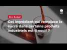 VIDÉO. Cet ingrédient qui remplace le sucre dans certains produits industriels est-il nocif ?