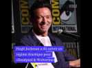 Hugh Jackman dévoile son régime pour renfiler le costume de Wolverine