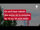 VIDEO. Ce qu'il faut retenir des actus de la semaine du 12 août