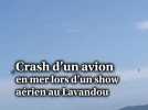 Crash d'un avion civil en mer lors d'un show aérien au Lavandou